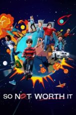 Movie poster: So Not Worth It Season 1